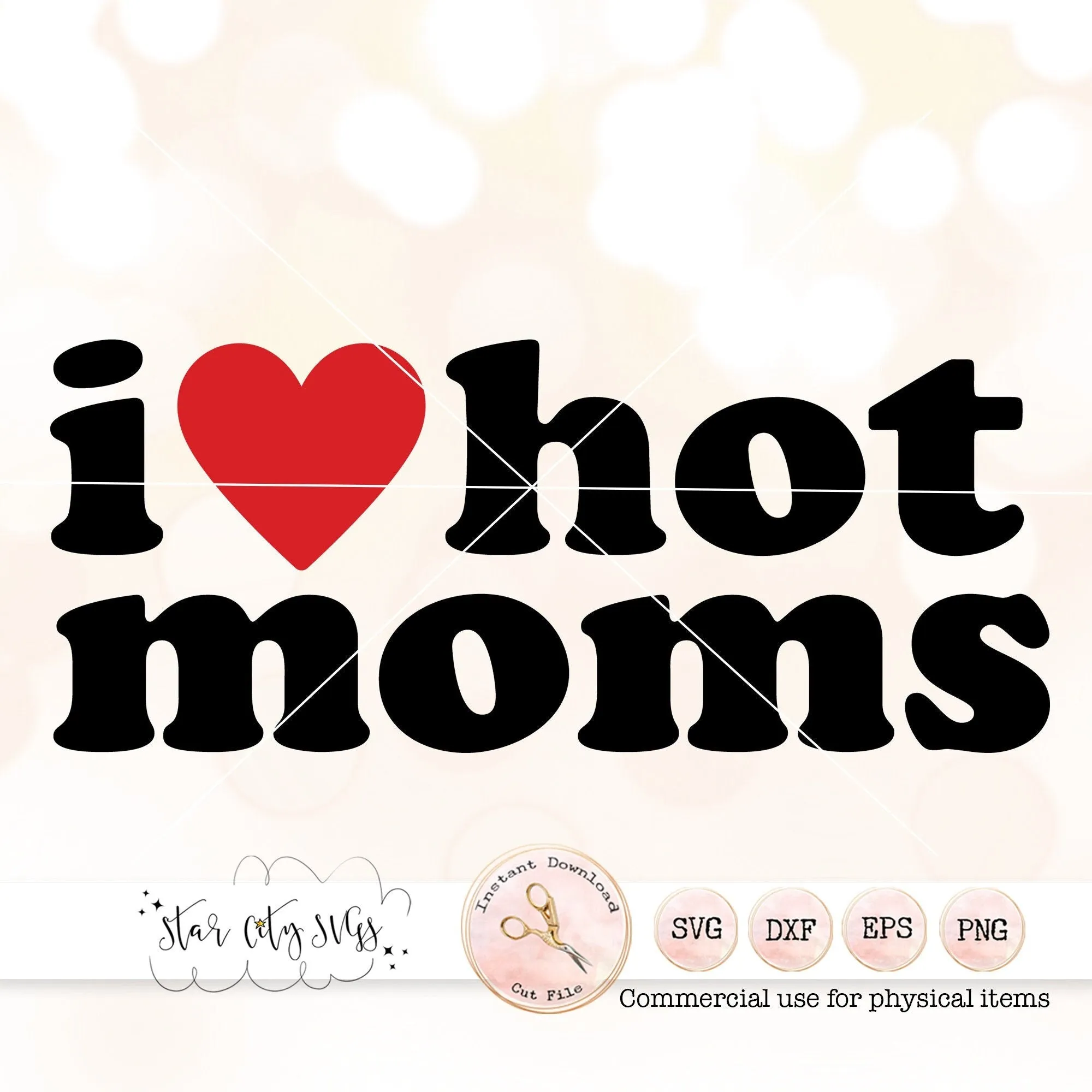 I Love Hot Moms SVG