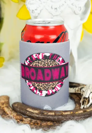Leave Them Broadway Girls Alone Country Music Drink Sleeve Koozie